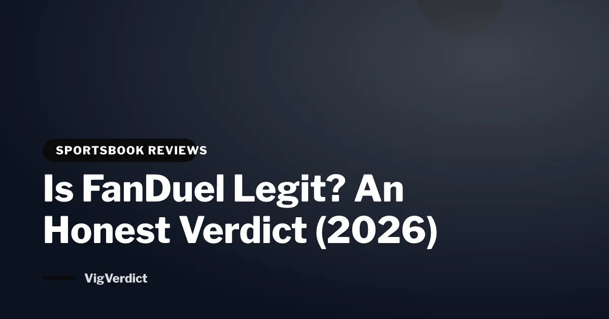 Is FanDuel Legit? An Honest Verdict (2026)
