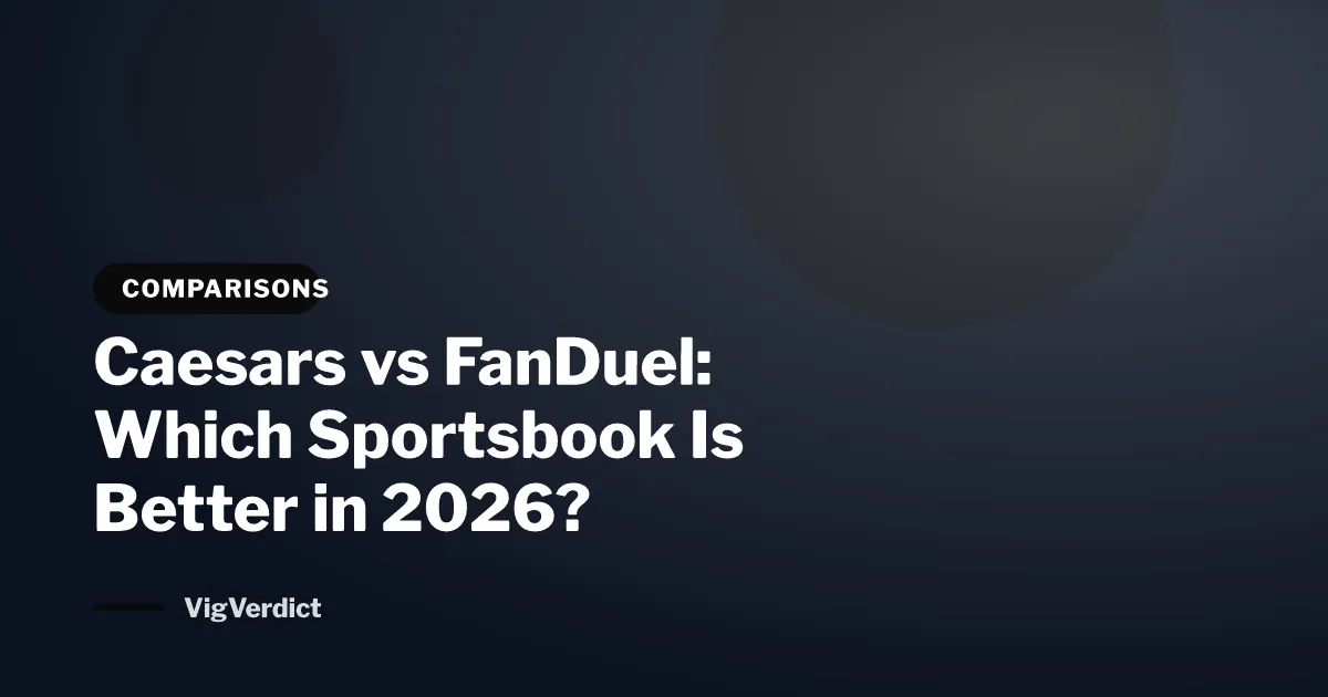 Caesars vs FanDuel: Which Sportsbook Is Better in 2026?