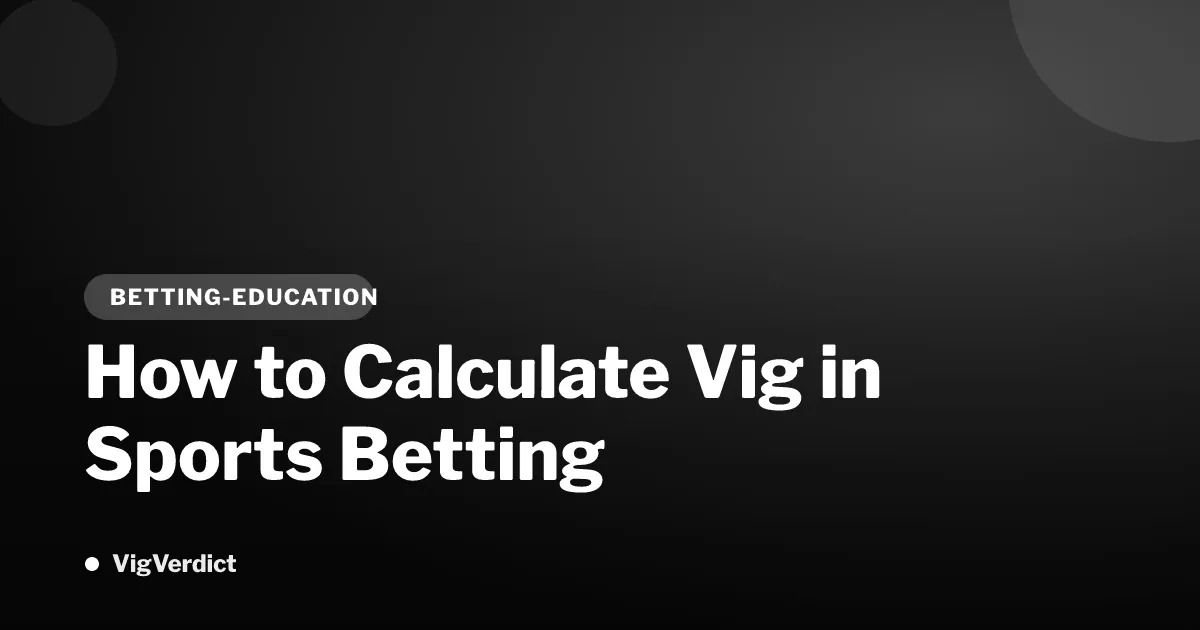How to Calculate Vig in Sports Betting