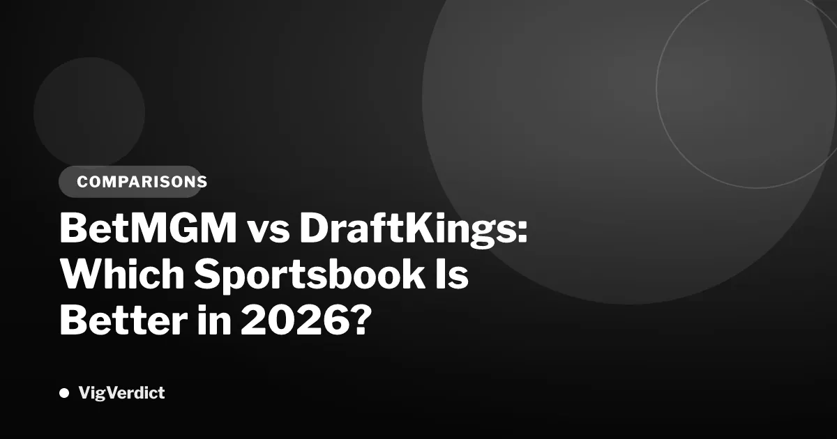 BetMGM vs DraftKings: Which Sportsbook Is Better in 2026?