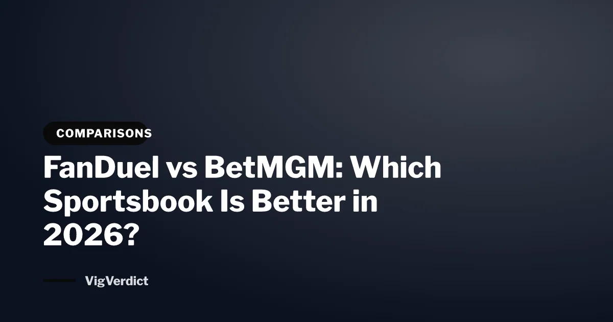 FanDuel vs BetMGM: Which Sportsbook Is Better in 2026?
